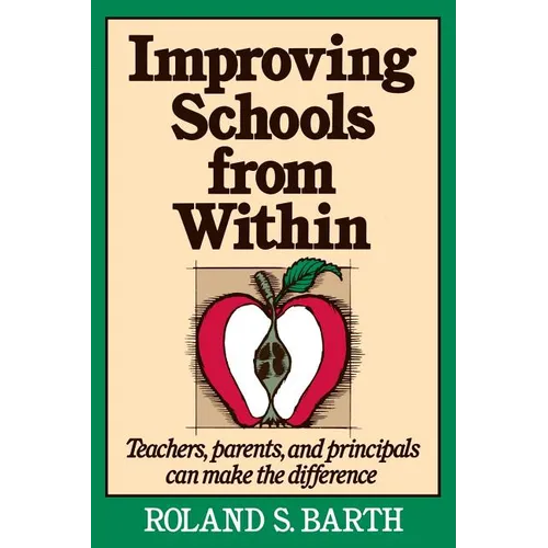 Improving Schools from Within: Teachers, Parents, and Principals Can Make the Difference