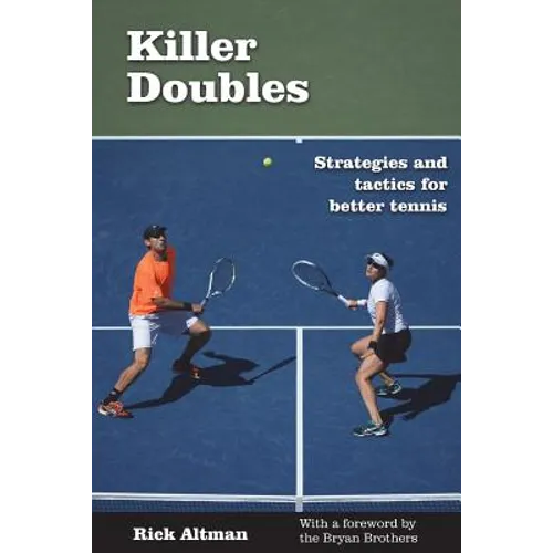 Killer Doubles: Strategies and tactics for better tennis
