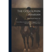 The Godolphin Arabian: Or, the History of a Thorough-Bred. Originally Tr. [From Deleytar. Pt.1] for the 's Unday Times'