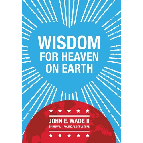 Wisdom for Heaven on Earth