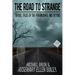 The Road to Strange: Travel Tales of the Paranormal and Beyond