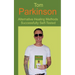 Tom Parkinson - Alternative Healing Methods Successfully Self-Tested
