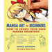 Manga Art for Beginners: How to Create Your Own Manga Drawings