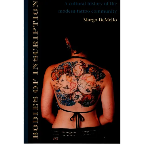 Bodies of Inscription: A Cultural History of the Modern Tattoo Community