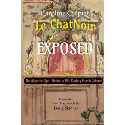 Le Chat Noir Exposed: The Absurdist Spirit Behind a 19th Century French Cabaret