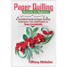 Paper Quilling Artwork for Beginners: A Simplified Guide to Paper Quilling Techniques, Tips, and Projects to Begin Immediately (2020)