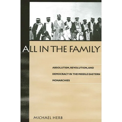 All in the Family: Absolutism, Revolution and Democratic Prospects in the Middle Eastern Monarchies