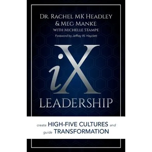 IX Leadership: Create High-Five Cultures and Guide Transformation