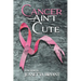 Cancer Ain't Cute