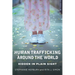 Human Trafficking Around the World: Hidden in Plain Sight