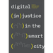 Digital (In)Justice in the Smart City