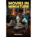 Movies In Miniature: A Journey Through A Century Of Movie Merchandise