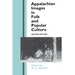 Appalachian Images in Folk Popular Culture: Folk Popular Culture