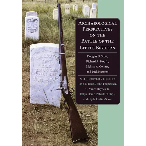 Archaeological Perspectives on the Battle of the Little Bighorn