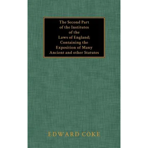 The Second Part of the Institutes of the Laws of England