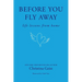Before You Fly Away: Life Lessons from Home