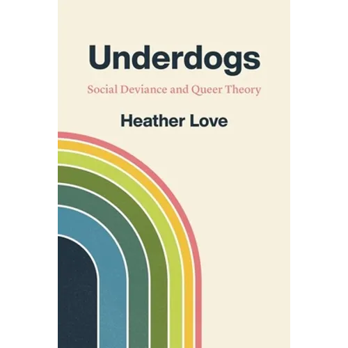 Underdogs: Social Deviance and Queer Theory
