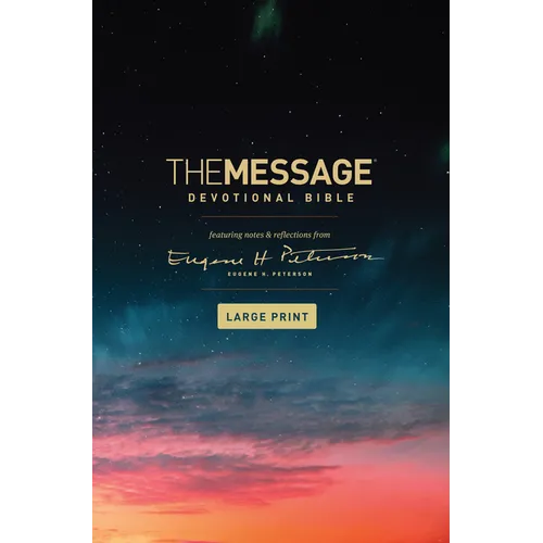 The Message Devotional Bible, Large Print (Hardcover): Featuring Notes and Reflections from Eugene H. Peterson
