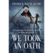 We Took an Oath: A personal account of what it was like to protect and to serve