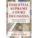 Essential Supreme Court Decisions: Summaries of Leading Cases in U.S. Constitutional Law
