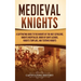 Medieval Knights: A Captivating Guide to the Knights of the Holy Sepulchre, Knights Hospitaller, Order of Saint Lazarus, Knights Templar, and Teutonic