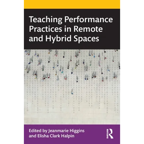 Teaching Performance Practices in Remote and Hybrid Spaces