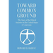 Toward Common Ground - The Story of the Ethical Societies in the United States