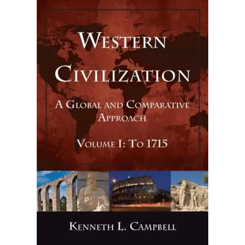 Western Civilization: A Global and Comparative Approach: Volume I: To 1715