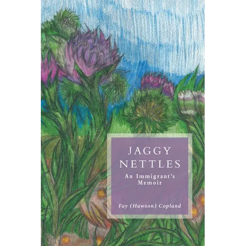 Jaggy Nettles: An Immigrant's Memoir