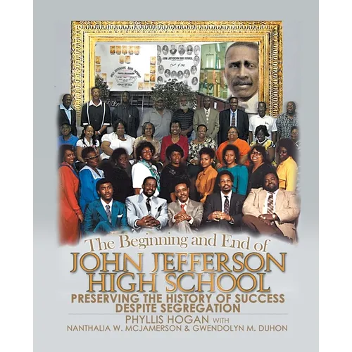 The Beginning and End of John Jefferson High School: Preserving the History of Success Despite Segregation