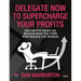 Delegate Now to Supercharge Your Profits: How Law Firm Owners Can Massively Boost Their Profits While Reducing Their Workload