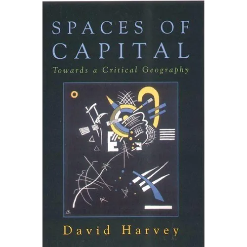 Spaces of Capital: Towards a Critical Geography