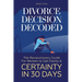 Divorce Decision Decoded: The Revolutionary Guide for Women to Get Clarity & Certainty in 30 Days