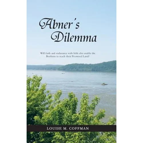 Abner's Dilemma: Will Faith and Endurance with Little Else Enable the Brethren to Reach Their Promised Land?