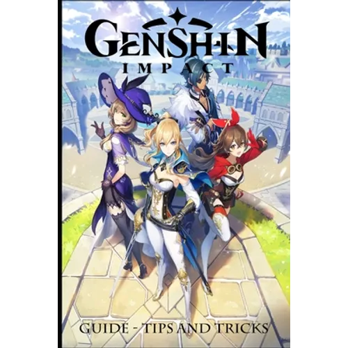 Genshin Impact: Guide - Tips and Tricks