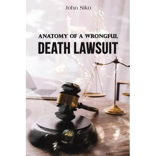 Anatomy of a Wrongful Death Lawsuit