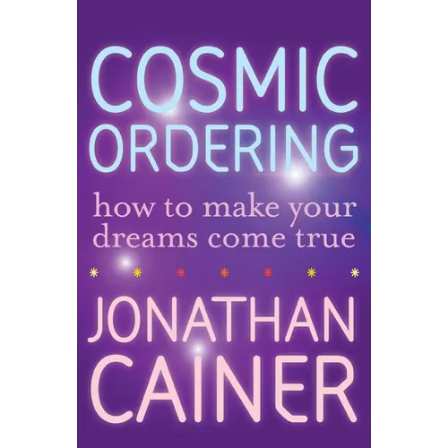 Cosmic Ordering: How to Make Your Dreams Come True