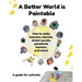 A Better World is Paintable: How to make banners, stencils, street murals, parachute banners, and more!