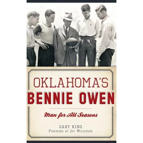 Oklahoma's Bennie Owen: Man for All Seasons