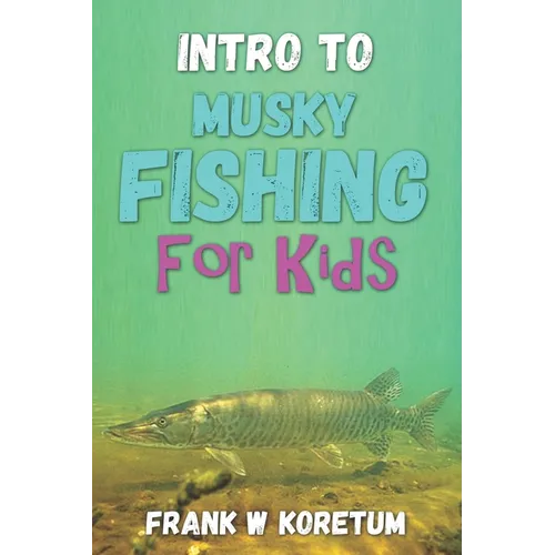 Intro to Musky Fishing for Kids