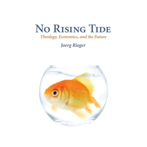 No Rising Tide: Theology, Economics, and the Future