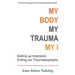 My Body, My Trauma, My I: Constellating our intentions - exiting our traumabiography