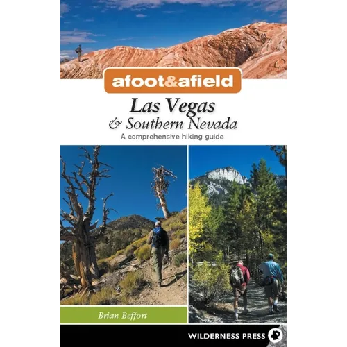 Afoot & Afield: Las Vegas & Southern Nevada: A Comprehensive Hiking Guide