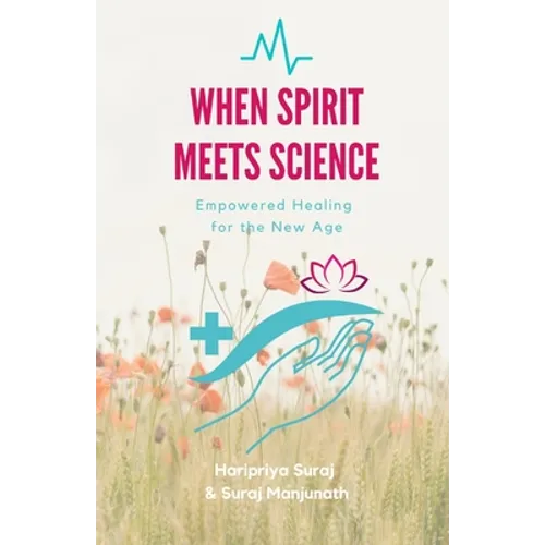 When Spirit Meets Science: Empowered Healing for the New Age