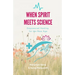 When Spirit Meets Science: Empowered Healing for the New Age
