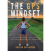 The GPS Mindset: Navigating Life's Challenges with Grit, Purpose, and Strength