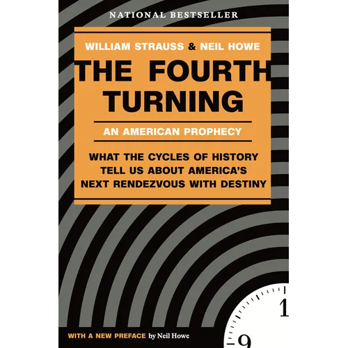 The Fourth Turning: What the Cycles of History Tell Us about America's Next Rendezvous with Destiny