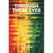 Through These Eyes: A Personal Journey From Catastrophe to Possibility