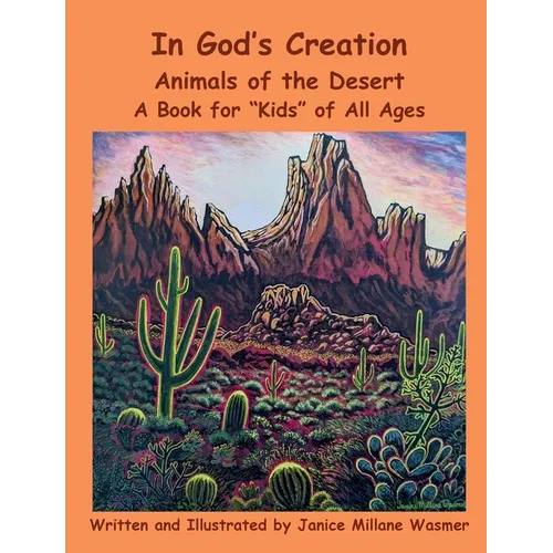 In God's Creation Animals of the Desert A Book for Kids of All Ages