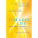 Luminous Life: How the Science of Light Unlocks the Art of Living